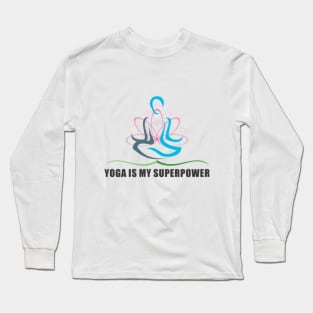 YOGA IS MY SUPERPOWER Long Sleeve T-Shirt